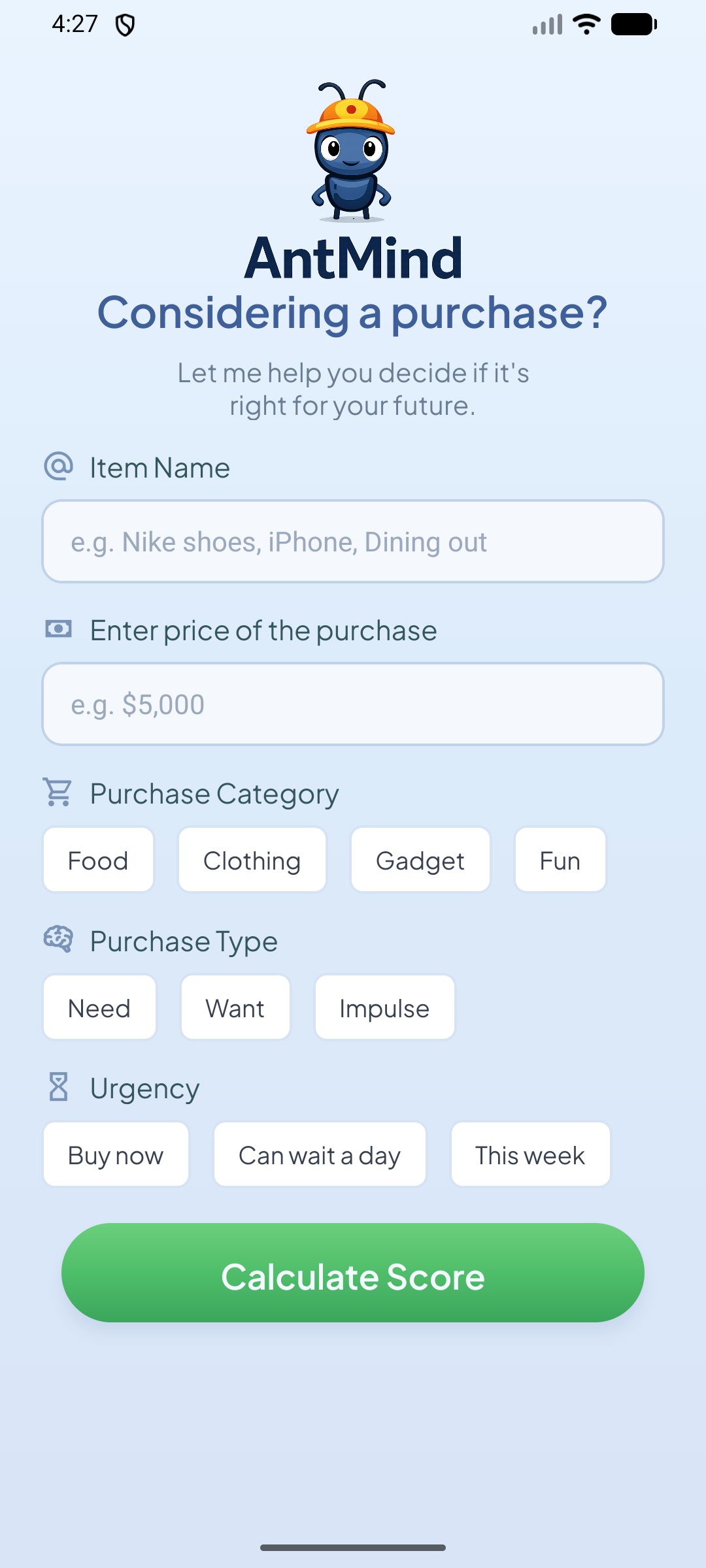 Tell AntMind what you're considering